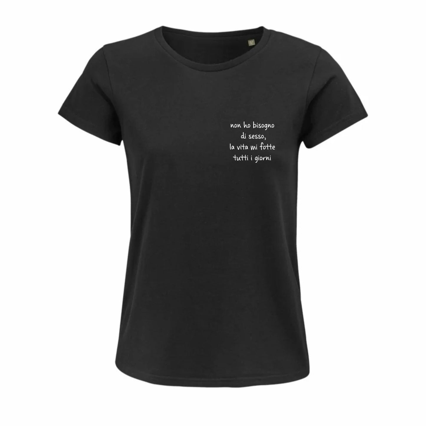 Maglietta "Non ho bisogno di sesso, la mia vita mi fotte tutti i giorni"