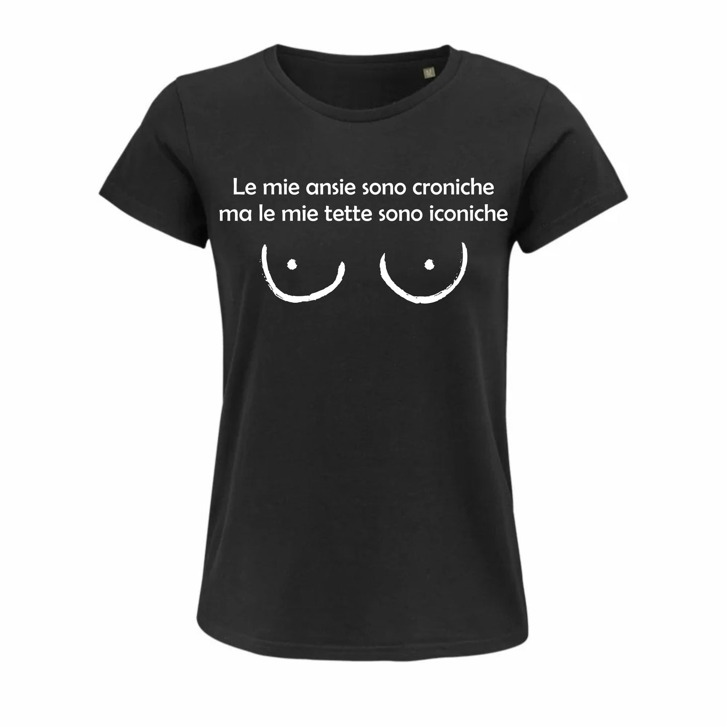 Maglietta "Le mie ansie sono croniche, ma le mie tette sono iconiche"