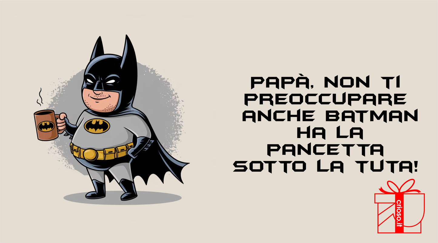 Tazza "Papà, anche Batman ha la pancetta"