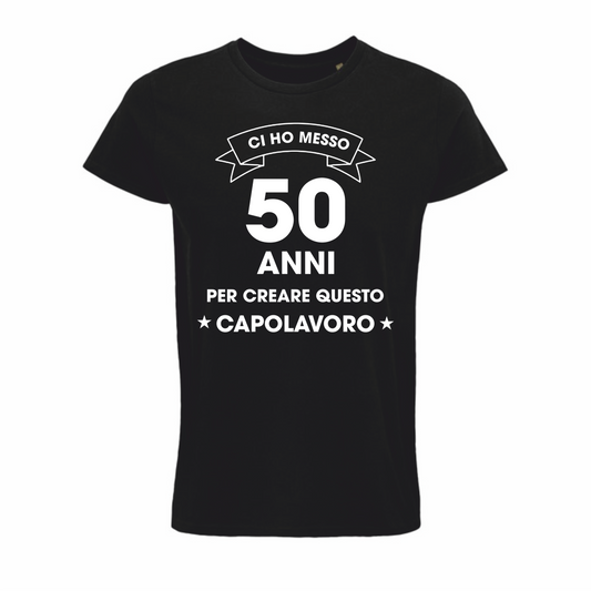 Maglietta compleanno "ci ho messo 50 anni per creare questo capolavoro"