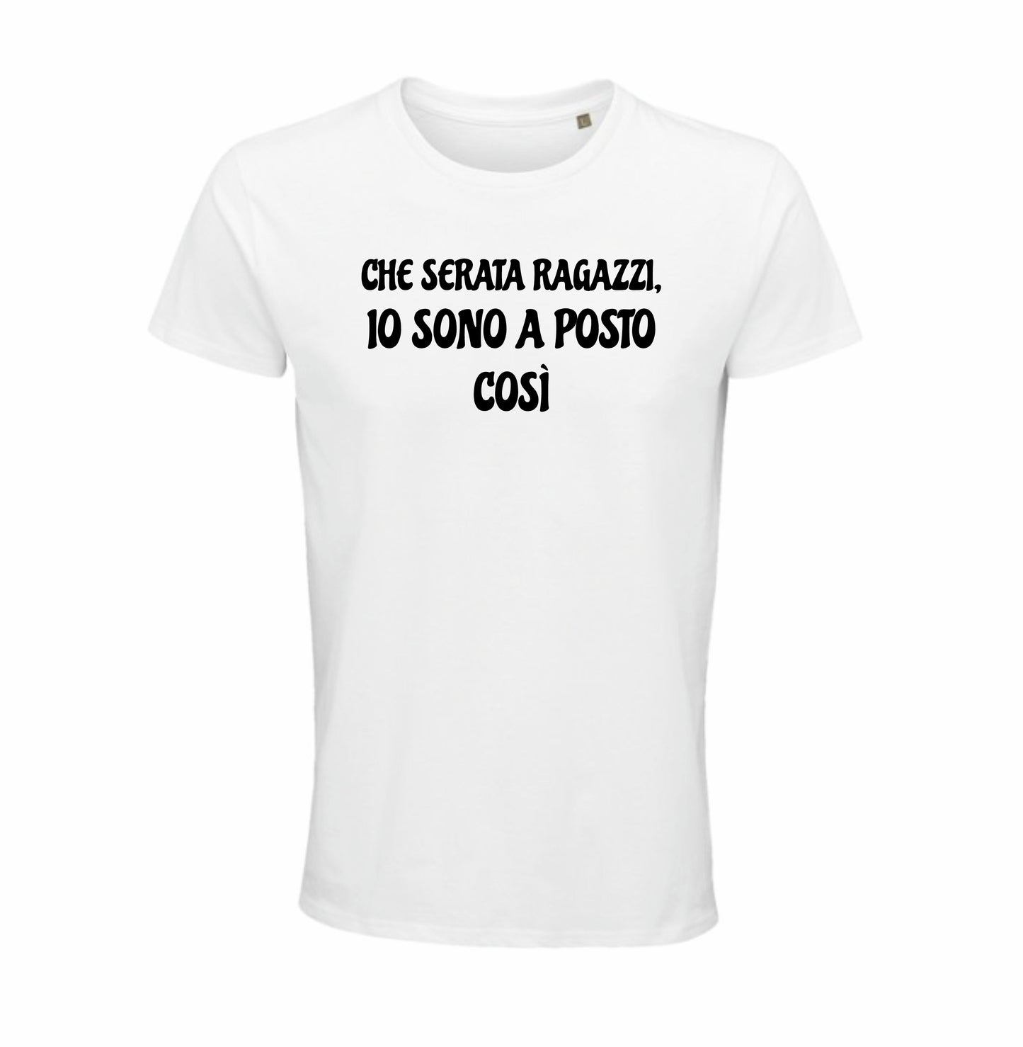 Maglietta “Che serata ragazzi, io sono a posto così”