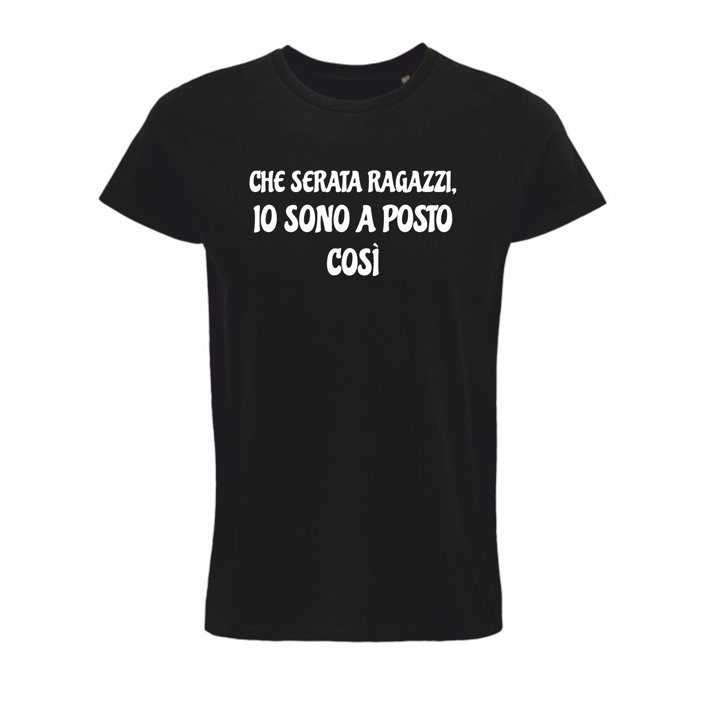 Maglietta “Che serata ragazzi, io sono a posto così”