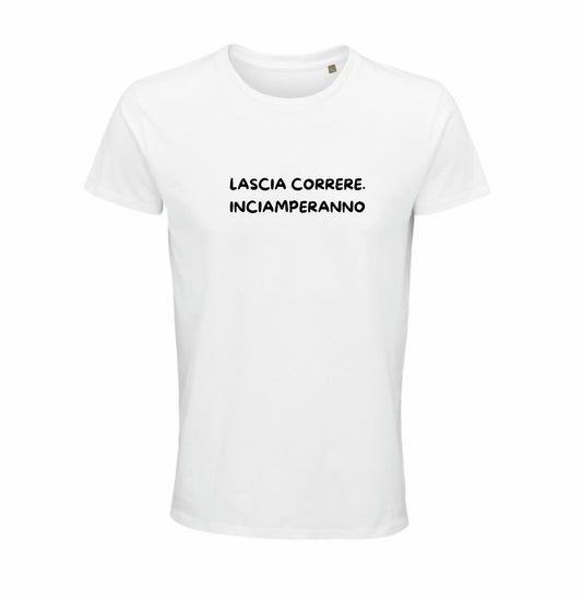 Maglietta “Lascia correre. Inciamperanno”