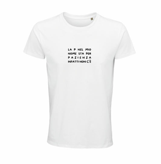 Maglietta “La P nel mio nome sta per pazienza infatti non c'è”