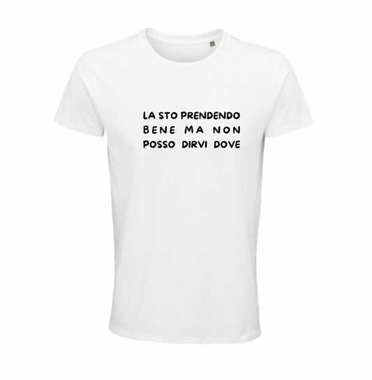 Maglietta “La sto prendendo bene ma non posso dirvi dove”