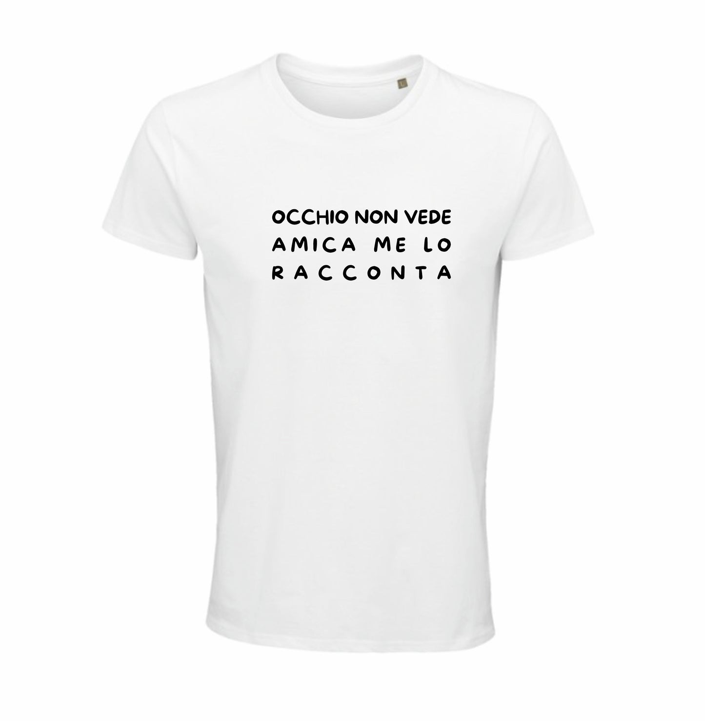 Maglietta "Occhio non vede, amica me lo racconta"
