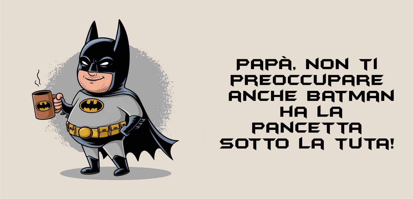 Tazza "Papà, anche Batman ha la pancetta"