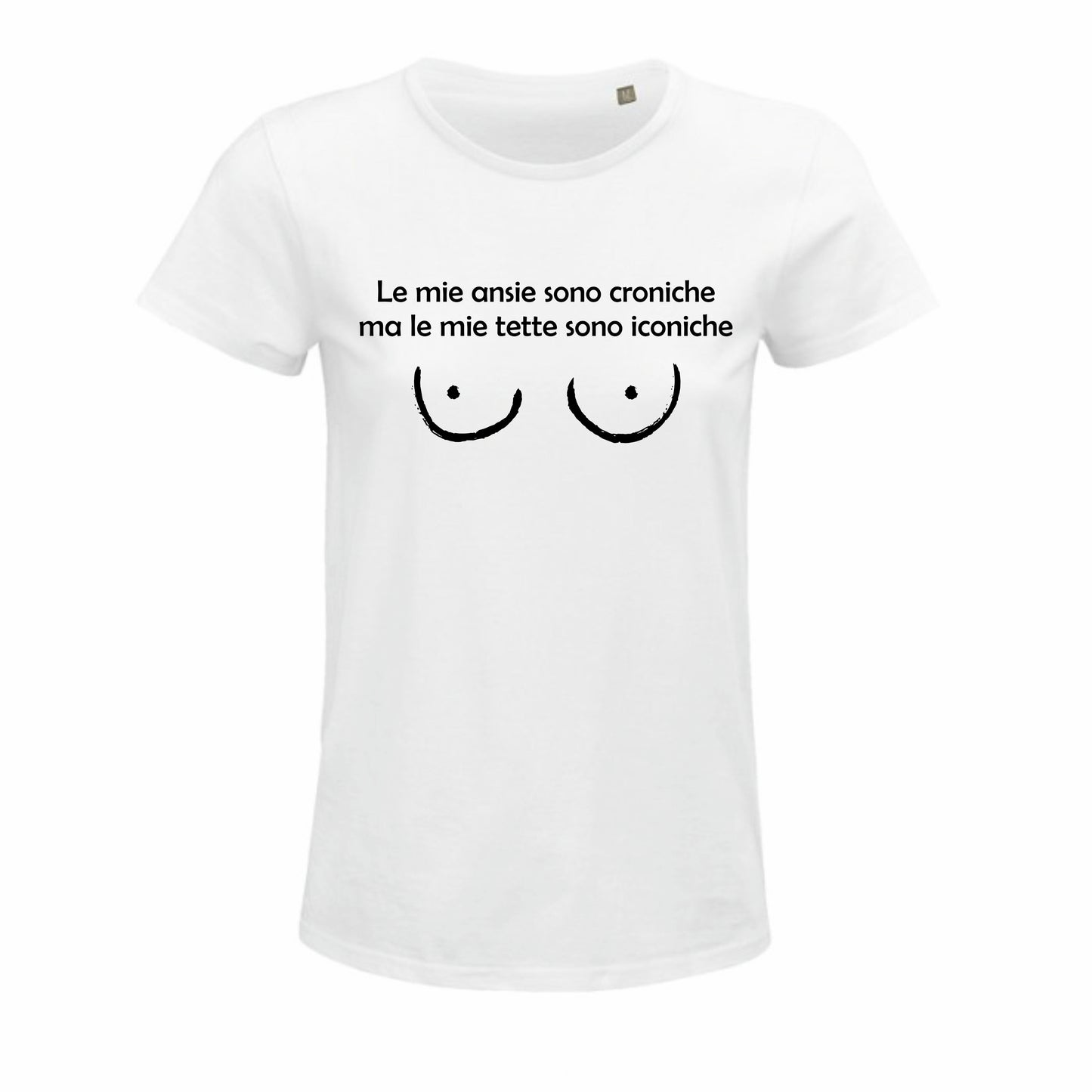 Maglietta "Le mie ansie sono croniche, ma le mie tette sono iconiche"