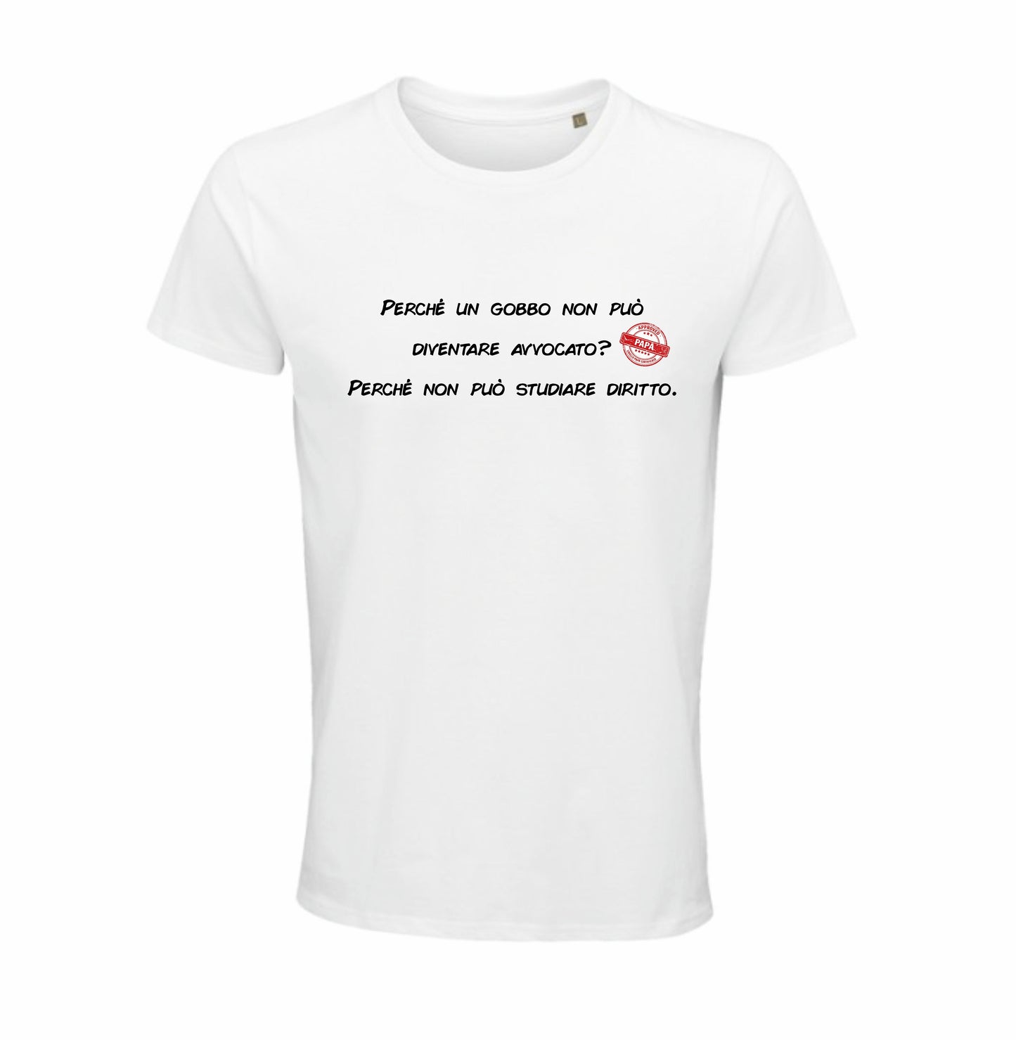 Maglietta "Perché un gobbo non può diventare avvocato?"