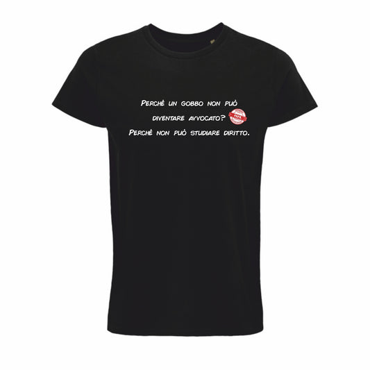 Maglietta "Perché un gobbo non può diventare avvocato?"