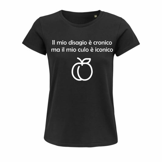 Maglietta "Il mio disagio è cronico, ma il mio culo è iconico"